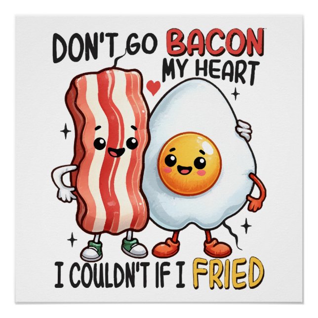 Dont Go Bacon My Heart Poster (Front)