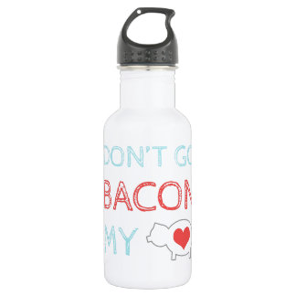 Don't Go Bacon My Heart Stainless Steel Water Bottle