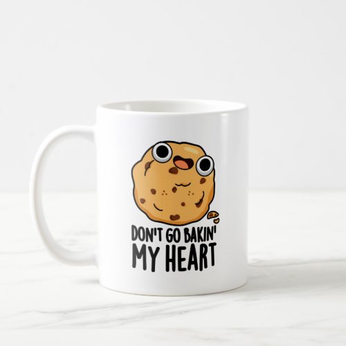 Dont Go Bakin My Heart Funny Cookie Pun  Coffee Mug