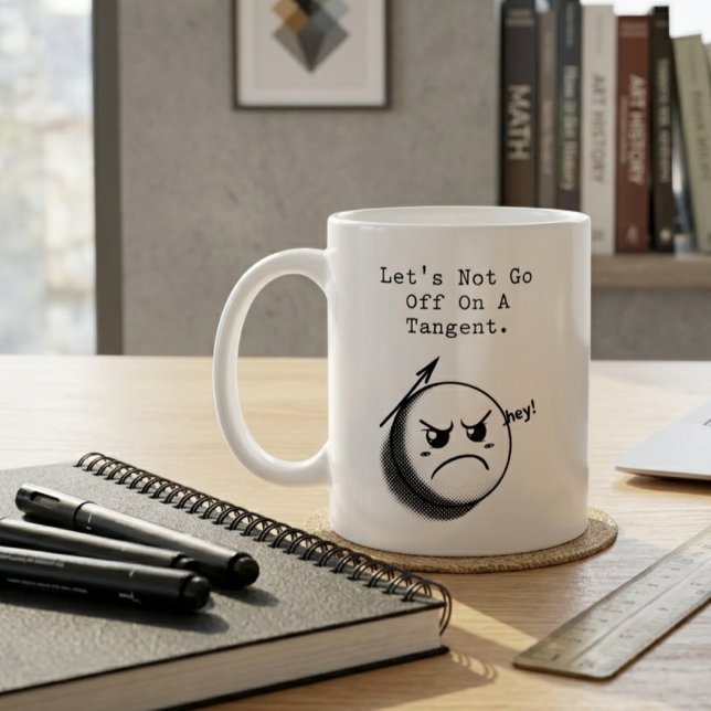 Don't Go Off on a Tangent Funny Math Expression Coffee Mug (Creator Uploaded)