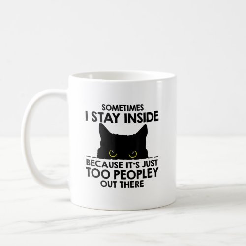 Dont go outside there are people out there funny coffee mug