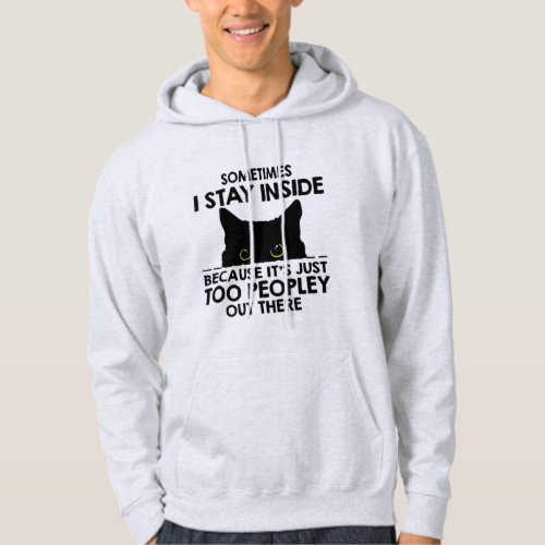 Dont go outside there are people out there funny hoodie