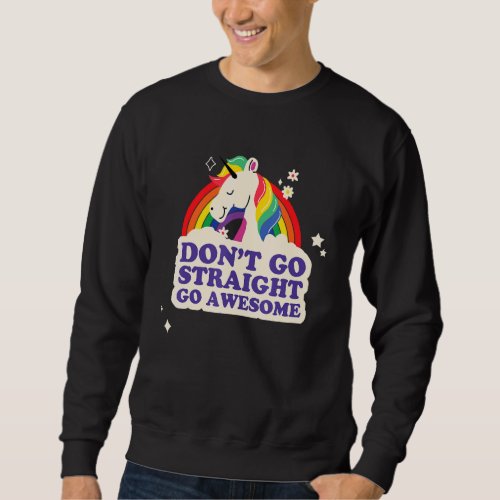 Dont Go Straight Go Awesome Unicorn Rainbow Pride Sweatshirt