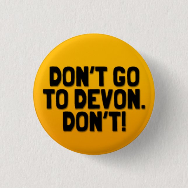 Don't Go To Devon: A Cornish Soundboard Badge Button (Front)