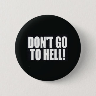 Don't Go to Hell! Pinback Button