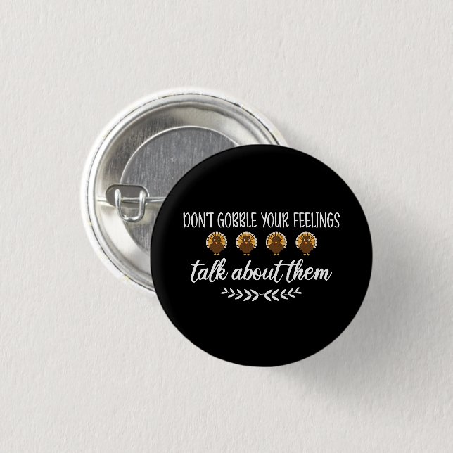 Don't Gobble Your Feelings Funny Thanksgiving Puns Button (Front & Back)