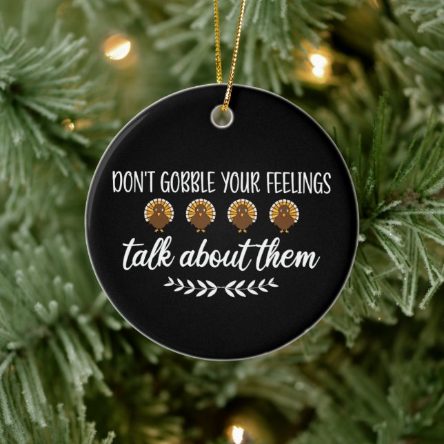 Don't Gobble Your Feelings Funny Thanksgiving Puns Ceramic Ornament (Tree)