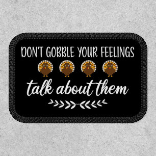Don't Gobble Your Feelings Funny Thanksgiving Puns Patch