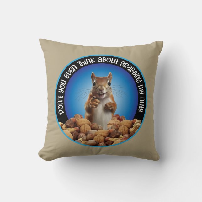 Don't Grab My Nuts - funny squirrel Throw Pillow (Front)