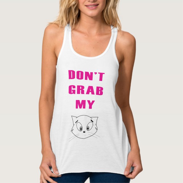 Don't grab My Pussy Tank Top (Front)