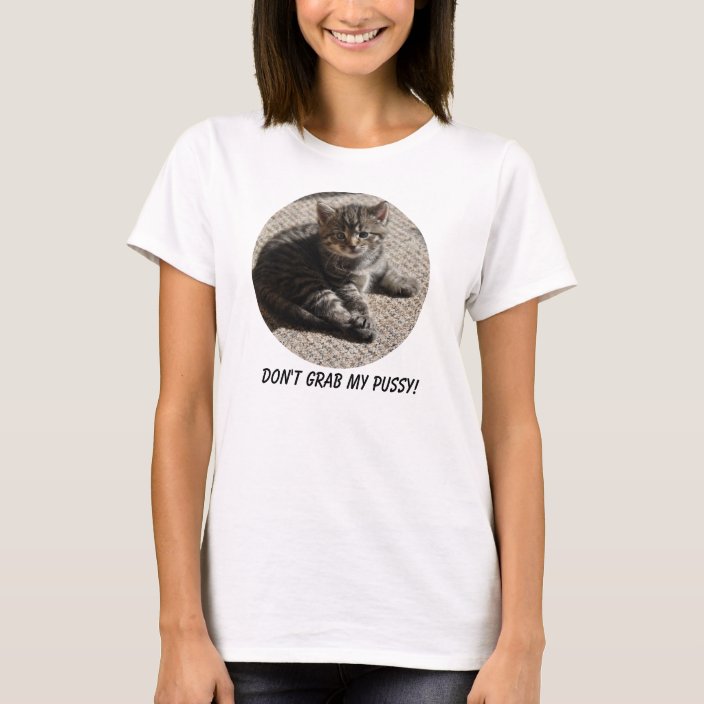 Dont Grab My Pussy The Donald Trump T Shirt