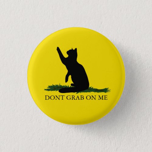 Dont Grab The Kitty Pinback Button