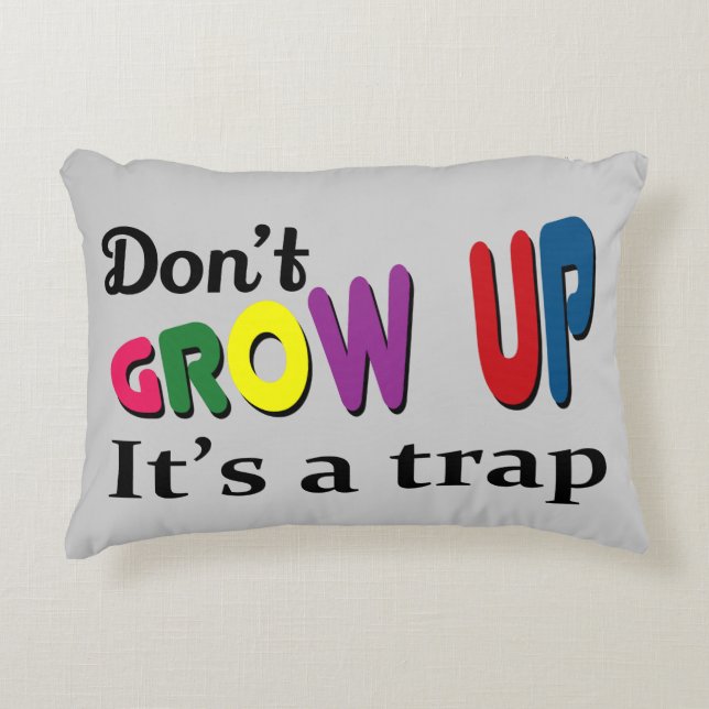 Don't grow up it's a trap accent pillow (Front)