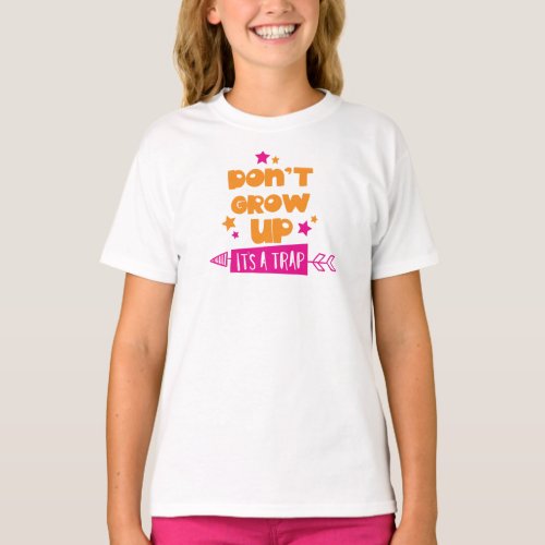 Dont Grow Up Its A Trap Arrow Stars T_Shirt