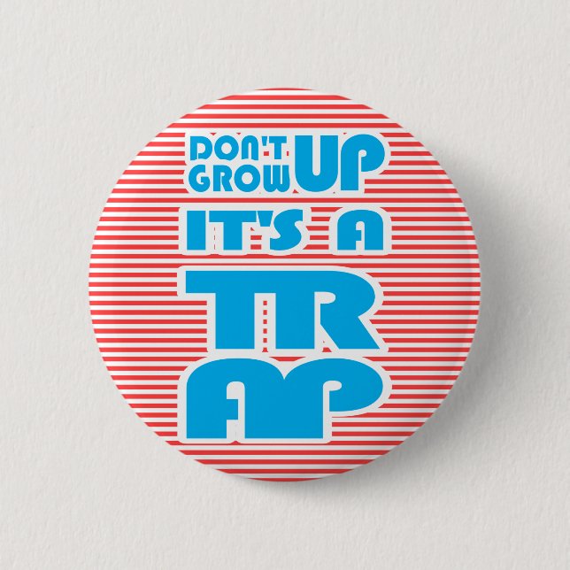 Dont Grow Up Its A Trap, funny saying Button (Front)