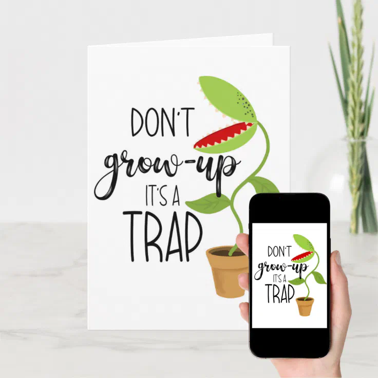 don't grow up it's a trap funny Venus fly trap Card | Zazzle
