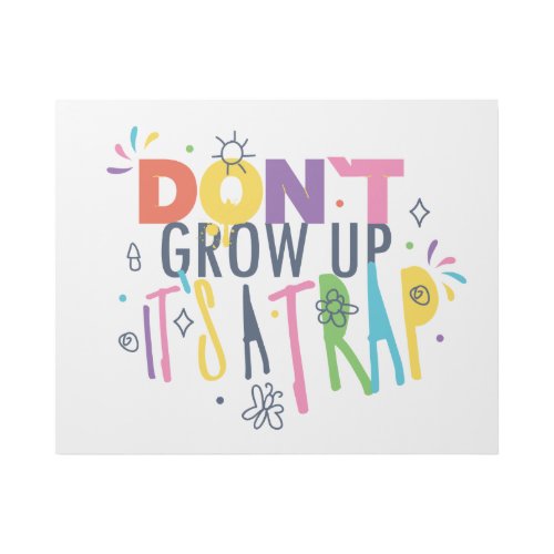 Dont Grow Up Its A Trap Gallery Wrap