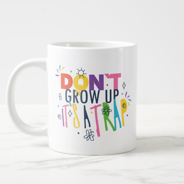 Don't Grow Up It's A Trap Giant Coffee Mug (Left)