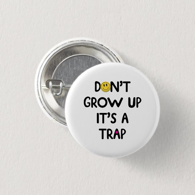 Don't grow up, it's a trap! Mug Button (Front & Back)