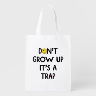 Don't grow up, it's a trap! Mug Grocery Bag