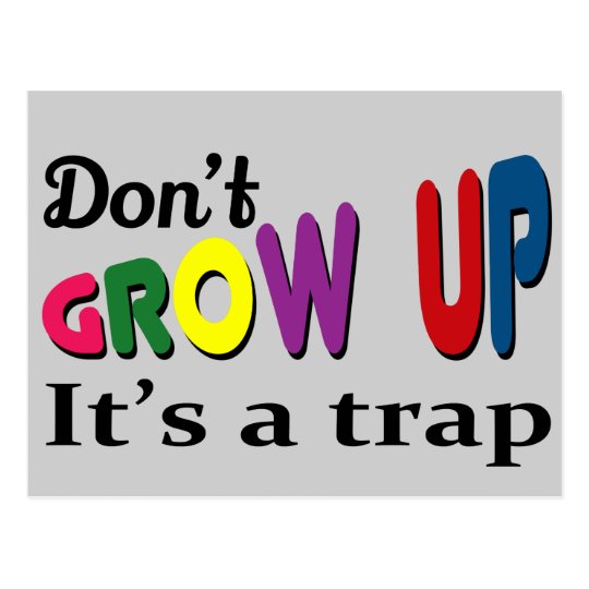 Don't grow up it's a trap postcard