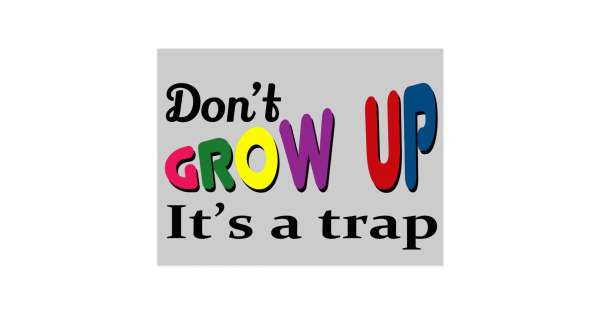 Don't grow up it's a trap postcard