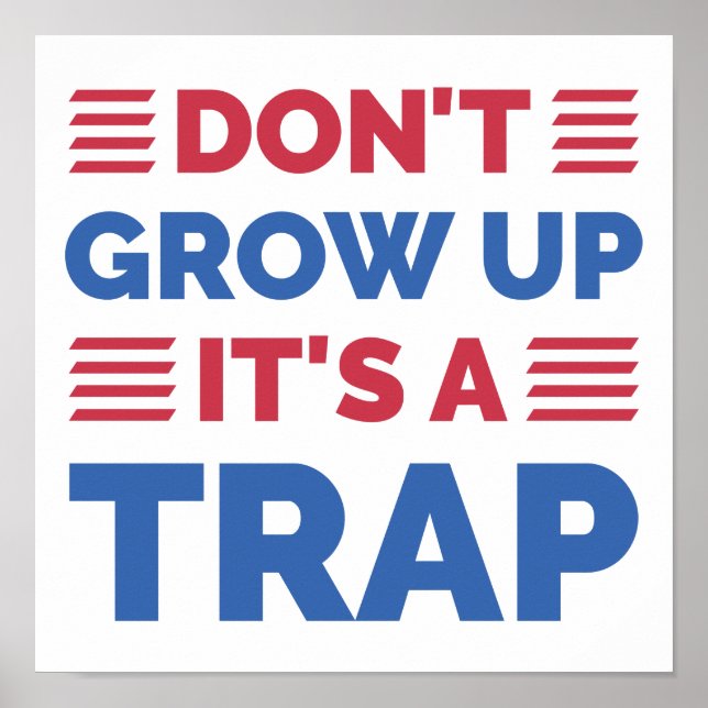 Don't Grow Up It's A Trap Poster (Front)