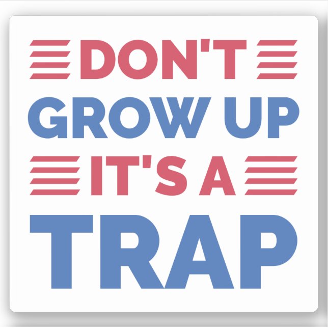 Don't Grow Up It's A Trap Sticker (Front)