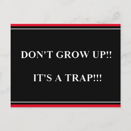 Dont Grow Up its Trap funny truisms sayings Postc Postcard