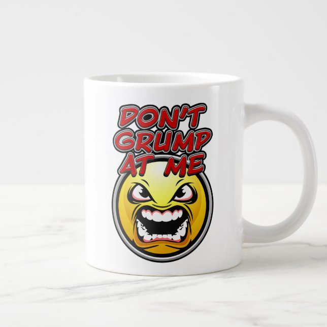 Don't Grump At Me Giant Coffee Mug (Right)