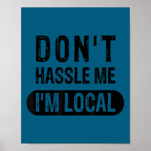 Don't hassle me, i'm local Illustration Poster