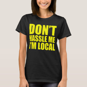 DON'T HASSLE ME I'M LOCAL MEN'S MURRAY FUNNY TV SA T-Shirt