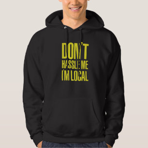 DON'T HASSLE ME I'M LOCAL Nerd Geek WHAT ABOUT BOB Hoodie