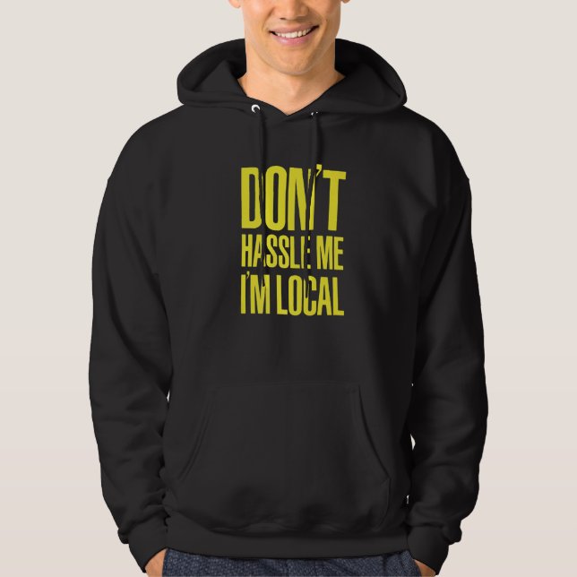 DON'T HASSLE ME I'M LOCAL Nerd Geek WHAT ABOUT BOB Hoodie (Front)