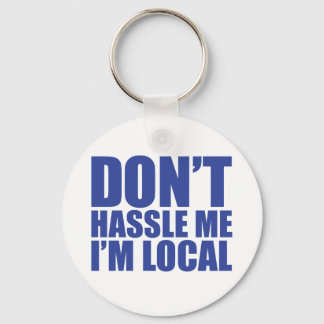 Don't Hassle Me I'm Local What About Bob Keychain