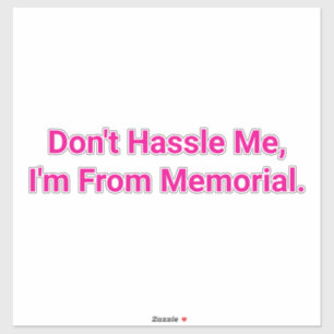 Don't Hassle Me I'm Memorial Hankamer Artjunkhaus Sticker