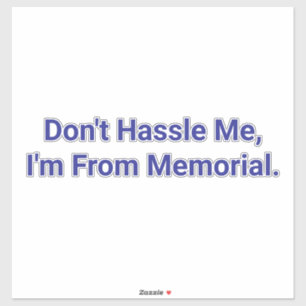 Don't Hassle Me I'm Memorial Hankamer Artjunkhaus Sticker