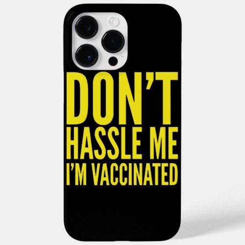 DONT HASSLE ME IM VACCINATED  Case_Mate iPhone 14 PRO MAX CASE
