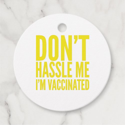 DONT HASSLE ME IM VACCINATED  FAVOR TAGS