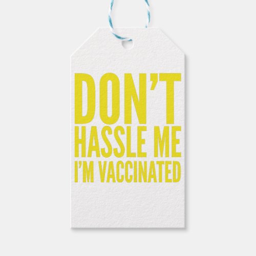DONT HASSLE ME IM VACCINATED  GIFT TAGS