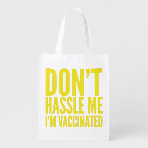DONT HASSLE ME IM VACCINATED  GROCERY BAG