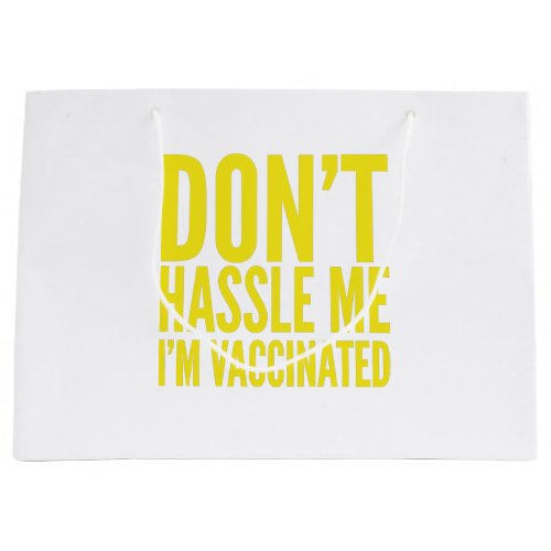DONT HASSLE ME IM VACCINATED  LARGE GIFT BAG