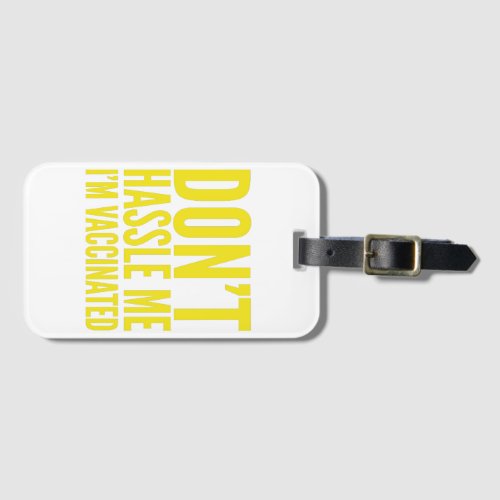 DONT HASSLE ME IM VACCINATED  LUGGAGE TAG