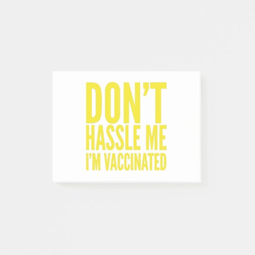 DONT HASSLE ME IM VACCINATED  POST_IT NOTES