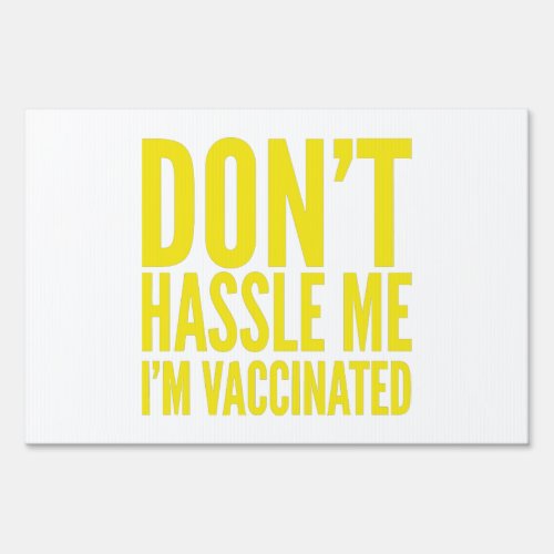 DONT HASSLE ME IM VACCINATED  SIGN