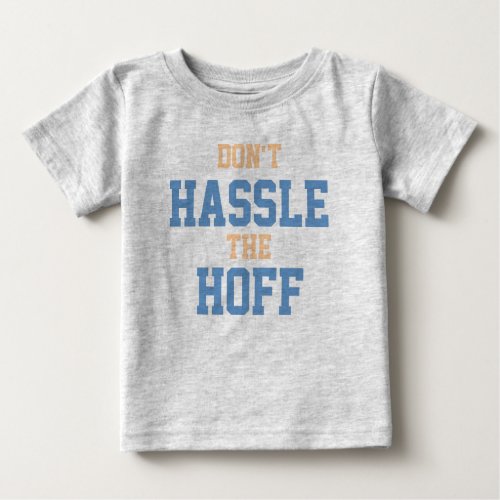 Dont Hassle the Hoff Baby T_Shirt
