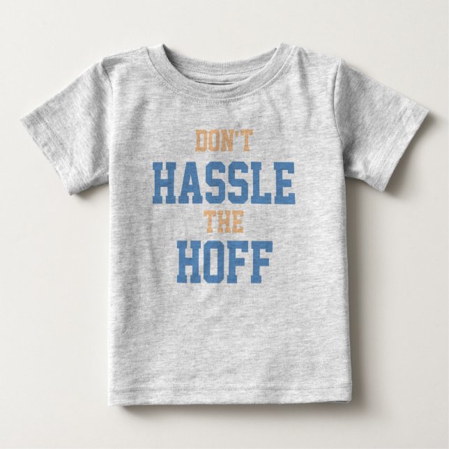 Don't Hassle the Hoff Baby T-Shirt (Front)