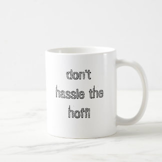 don't hassle the hoff! coffee mug
