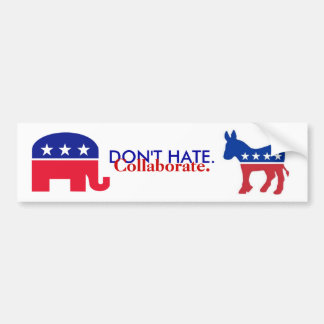 DON'T HATE, COLLABORATE POLITICAL BUMPER STICKER