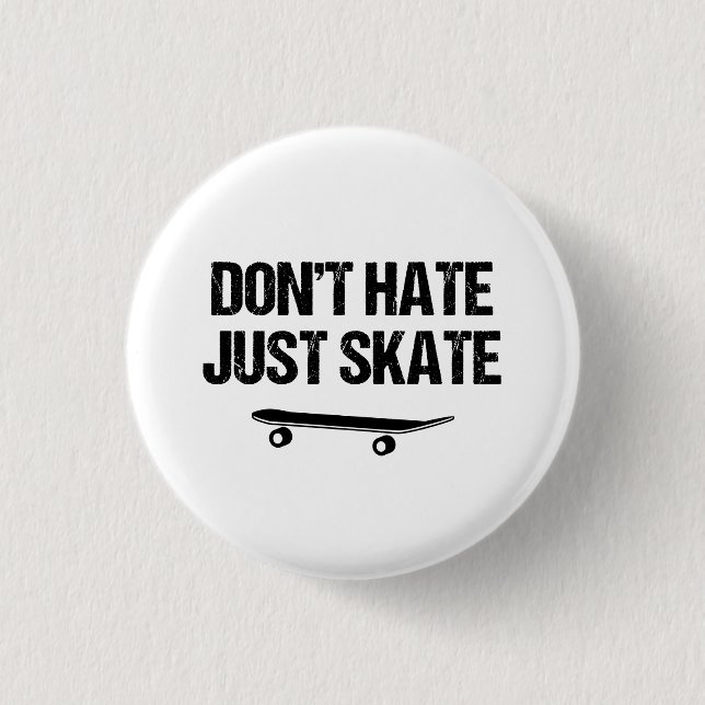 Don't Hate Just Skate Slogan Button (Front)